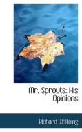 Mr. Sprouts di Richard Whiteing edito da Bibliolife