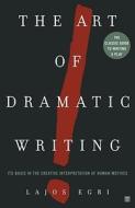 Art Of Dramatic Writing di Lajos Egri edito da Simon & Schuster