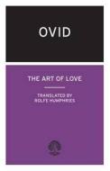 Art Of Love di Ovid edito da Oneworld Classics Ltd