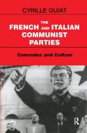 The French and Italian Communist Parties di Cyrille Guiat edito da Taylor & Francis Ltd