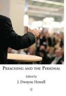 Preaching And The Personal di J. Dwayne Howell, Walter Brueggemann edito da James Clarke & Co Ltd