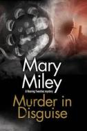 Murder In Disguise di Mary Miley edito da Severn House Publishers Ltd