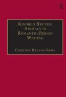 Kindred Brutes: Animals in Romantic-Period Writing di Christine Kenyon-Jones edito da Taylor & Francis Ltd