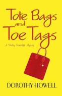 Tote Bags And Toe Tags di Dorothy Howell edito da Kensington Publishing