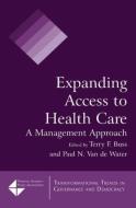Expanding Access to Health Care di Terry F. Buss, Paul N. Van de Water edito da Taylor & Francis Ltd