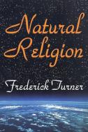 Natural Religion di Frederick Turner edito da Taylor & Francis Inc
