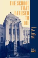School That Refused Die: Continuity and Change at Thomas Jefferson High School di Daniel L. Duke edito da STATE UNIV OF NEW YORK PR