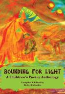 Bounding For Light di Richard Mbuthia edito da Mwanaka Media and Publishing