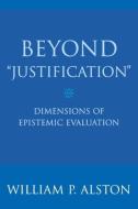 Beyond "Justification" di William P. Alston edito da Cornell University Press