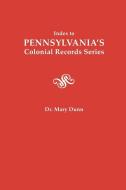 Index to Pennsylvania's Colonial Records Series di Mary Dunn edito da Clearfield