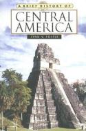 A Brief History of Central America di Lynn V. Foster edito da CHECKMARK BOOKS