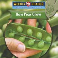 How Peas Grow di Joanne Mattern edito da Gareth Stevens Publishing