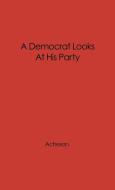 A Democrat Looks at His Party di Dean Gooderham Acheson, Unknown edito da Greenwood