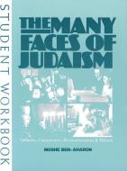 The Many Faces of Judaism: Orthodox, Conservative, Reconstructionist, and Reform di Moshe Ben-Aharon, Gilbert S. Rosenthal, Ellen Singer edito da BEHRMAN HOUSE PUBL