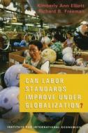 Can Labor Standards Improve Under Globalization? di Kimberly Ann Elliott edito da Peterson Institute for International Economics