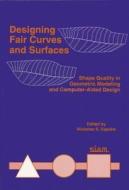 Designing Fair Curves and Surfaces: Shape Quality in Geometric Modeling and Computer-Aided Design di Nickolas S. Sapidis edito da CAMBRIDGE