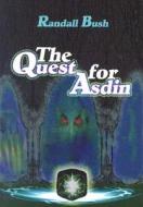 The Quest for Asdin di Randall Bush edito da Pristine Publishers