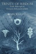 Trinity Of Wisdom di Mark Knight edito da Oaklight Publishing