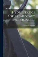 Hydrostatics And Elementary Hydrokinetic di George M. Minchin edito da LEGARE STREET PR