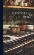 Hints for the Table di John Timbs edito da LEGARE STREET PR