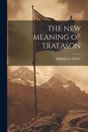The New Meaning of Traeason di Rebecca West edito da LEGARE STREET PR