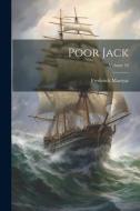 Poor Jack; Volume 10 di Frederick Marryat edito da LEGARE STREET PR