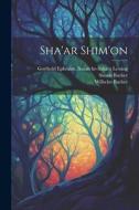 Sha'ar Shim'on di Simon Bacher, Wilhelm Bacher, Gotthold Ephraim Lessing edito da LEGARE STREET PR
