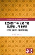 Recognition And The Human Life-Form di Heikki Ikaheimo edito da Taylor & Francis Ltd