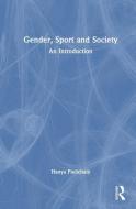 Gender, Sport And Society di Hanya Pielichaty edito da Taylor & Francis Ltd