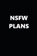 2019 Weekly Planner Funny Theme Nsfw Plans Black White Design 134 Pages: 2019 Planners Calendars Organizers Datebooks Ap di Distinctive Journals edito da INDEPENDENTLY PUBLISHED
