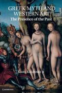 Greek Myth and Western Art di Karl Kilinski II edito da Cambridge University Press