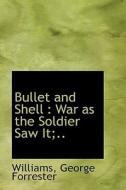 Bullet And Shell di Williams George Forrester edito da Bibliolife
