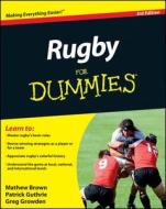 Rugby for Dummies di Mathew Brown, Patrick Guthrie, Greg Growden edito da FOR DUMMIES