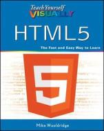 Teach Yourself VISUALLY HTML5 di Mike Wooldridge edito da John Wiley & Sons