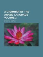 A Grammar of the Arabic Language Volume 2 di Carl Paul Caspari edito da Rarebooksclub.com