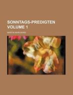 Sonntags-Predigten Volume 1 di Martin Marckard edito da Rarebooksclub.com