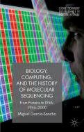 Biology, Computing, and the History of Molecular Sequencing di M. Garc¿Sancho edito da Palgrave Macmillan