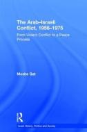 The Arab-Israeli Conflict, 1956-1975 di Moshe Gat edito da Taylor & Francis Ltd