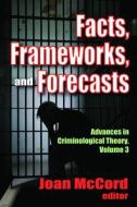 Facts, Frameworks, and Forecasts di Joan McCord edito da Taylor & Francis Ltd