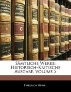S Mtliche Werke: Historisch-kritische Au di Friedrich Hebbel edito da Nabu Press