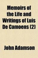 Memoirs Of The Life And Writings Of Luis di John Adamson edito da General Books