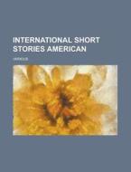 International Short Stories American di Various edito da Rarebooksclub.com