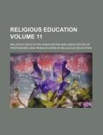 Religious Education Volume 11 di Religio Association edito da Rarebooksclub.com