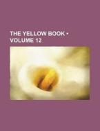 The Yellow Book (volume 12) di Books Group edito da General Books Llc