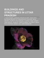 Buildings And Structures In Uttar Prades di Books Llc edito da Books LLC, Wiki Series