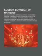 London Borough Of Harrow: Harrow Museum di Books Llc edito da Books LLC, Wiki Series