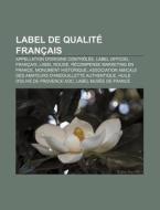 Label De Qualit Fran Ais: Association A di Livres Groupe edito da Books LLC, Wiki Series