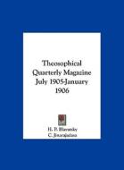 Theosophical Quarterly Magazine July 1905-January 1906 di Helene Petrovna Blavatsky, C. Jinarajadasa, H. P. Blavatsky edito da Kessinger Publishing
