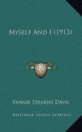 Myself and I (1913) di Fannie Stearns Davis edito da Kessinger Publishing