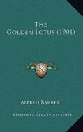 The Golden Lotus (1901) di Alfred Barrett edito da Kessinger Publishing